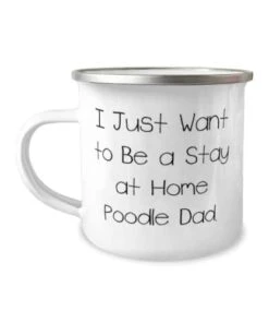 GENERIC Unique Poodle Dog Gifts, I Just Want To Be A Stay At Home Poodle Dad, Useful Birthday 12oz Camper Mug Gifts For Dog Lovers, Dog Groomer, Dog Toys, Dog Food, Dog Treats, Dog Collar, Dog Bed