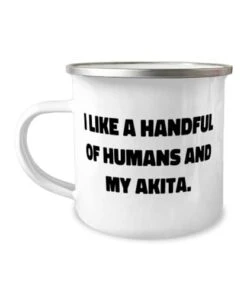 Funny Akita Dog Gifts, I Like A Handful Of Humans And My Akita, Akita Dog 12oz Camper Mug From Friends, Gifts For Pet Lovers, Pet Toys, Cat Toys, Dog Toys, Pet Food, Cat Food, Dog Food
