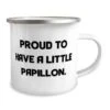 GENERIC Inspire Papillon Dog 12oz Camper Mug, Proud To Have A Little, Gifts For Dog Lovers, Present From Friends, For Papillon Dog, Dog Toys, Dog Beds, Dog Collars, Dog Food, Dog Treats