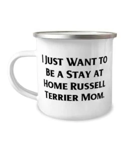 GENERIC Funny Russell Terrier Dog Gifts, I Just Want To Be A Stay At, Russell Terrier Dog 12oz Camper Mug From Friends, For Dog Lovers, Dog Toys, Dog Collars, Dog Beds, Dog Food, Dog Treats