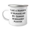 GENERIC I Like A Handful Of Humans And. 12oz Camper Mug, German Wirehaired Pointer Dog, Inspire Gifts For German Wirehaired Pointer Dog, Dogs, Pets, Pet Supplies, Dog Toys, Dog Food, Dog Treats, Dog Beds, -Zoo Shop 31XR0Ic3uvL