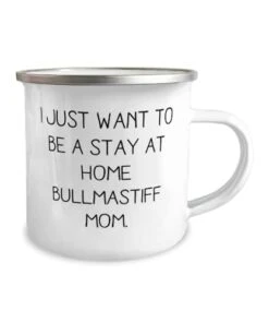 GENERIC Inspirational Bullmastiff Dog Gifts, I Just Want To Be A Stay At Home, Nice 12oz Camper Mug For Dog Mom, From Friends, Pet Toys, Cat Toys, Dog Toys, Pet Food, Cat Food, Dog Food