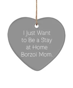 GENERIC Borzoi Dog Gifts For Pet Lovers, I Just Want To Be A Stay At Home Borzoi Mom, Inspire Borzoi Dog Heart Ornament, From Friends, , Borzoi Dog Toys, Borzoi Dog Collars, Borzoi Dog Beds, Borzoi Dog Food,