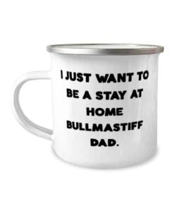 GENERIC Unique Idea Bullmastiff Dog 12oz Camper Mug, I Just Want To Be A Stay At, Present For Dog Dad, Motivational Gifts From Friends, Bullmastiff Dog Toys, Bullmastiff Dog Beds, Bullmastiff Dog Food,
