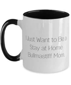 GENERIC Fun Bullmastiff Dog Gifts, I Just Want To Be A Stay At Home, Birthday Two Tone 11oz Mug For Bullmastiff Dog From Friends, Dog Toys, Dog Beds, Dog Collars, Dog Food, Dog Treats