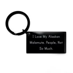 GENERIC I Love My Alaskan Malamute. People, Not So Much. Keychain, Alaskan Malamute Dog, Love Gifts For Alaskan Malamute Dog, Dog Toys, Dog Beds, Dog Houses, Dog Food, Dog Treats, Dog Collars, Dog Leashes